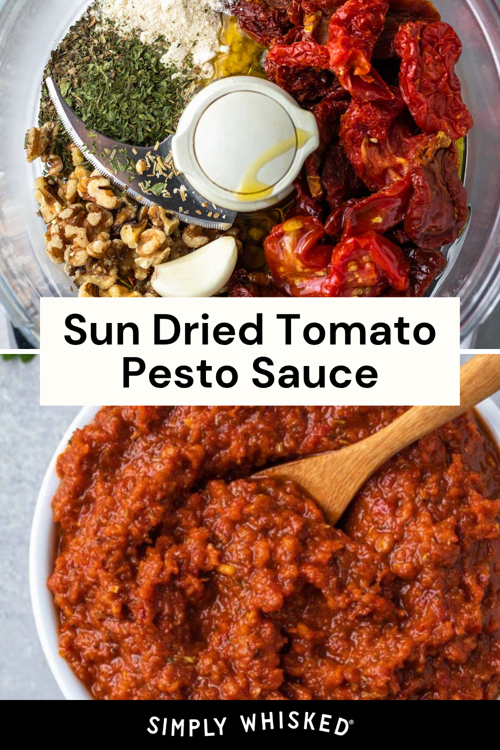 A food processor with herbs, nuts, garlic, and sun-dried tomatoes; below, a bowl of creamy sun dried tomato pesto sauce with a wooden spoon. Text: Sun Dried Tomato Pesto Sauce. Simply Whisked.