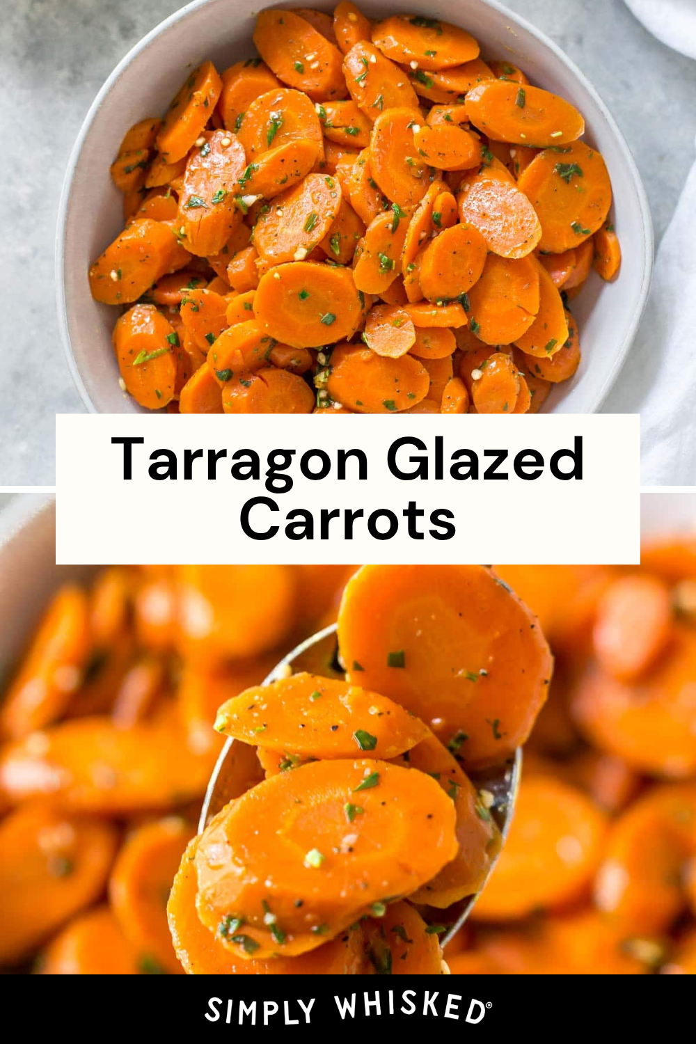 A bowl of tarragon glazed carrots, garnished with fresh herbs, sits invitingly on the table. The label reads Tarragon Glazed Carrots, and a close-up captures a spoonful of the vibrant, glossy slices. The image is from Simply Whisked.