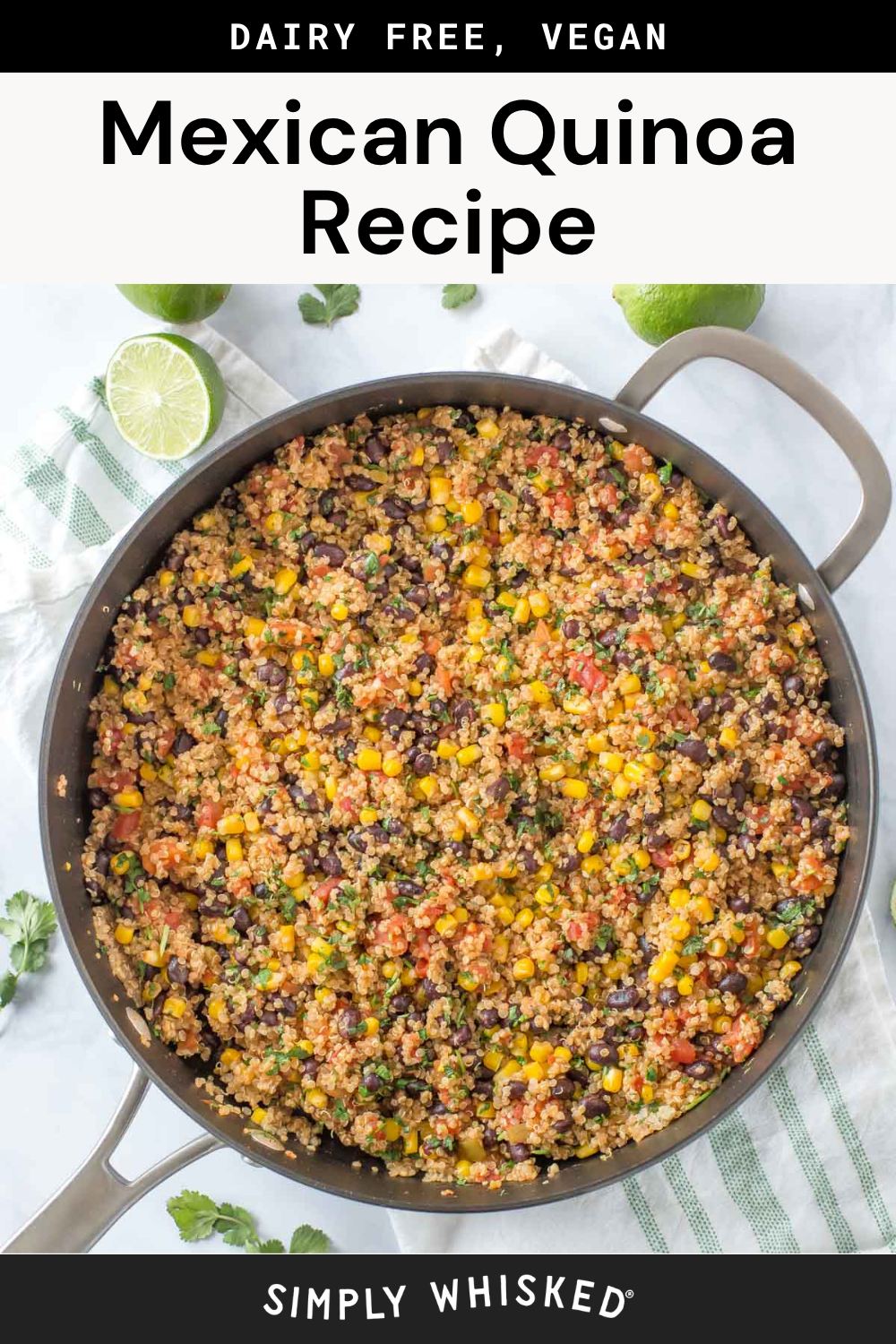 Overhead view of a skillet filled with colorful Mexican quinoa, featuring corn, beans, tomatoes, and herbs. A lime, cilantro, towel, and utensils surround the pan on a white surface. Text reads Mexican Quinoa Recipe—highlighting this vibrant and delicious mexican quinoa dish.