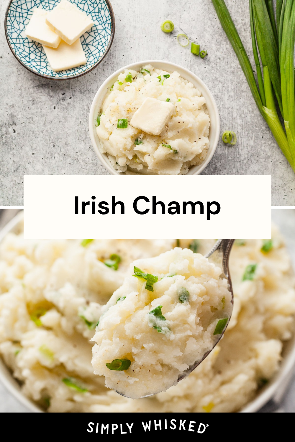 A bowl of creamy Irish Champ mashed potatoes garnished with butter and chopped green onions, surrounded by fresh green onions and a plate with butter slices, with text Irish Champ and Simply Whisked.