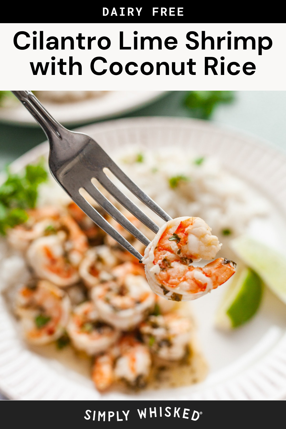 A fork holds a shrimp garnished with herbs above a plate of cilantro lime shrimp, coconut rice, and a lime wedge. The text reads: Dairy Free Cilantro Lime Shrimp with Coconut Rice, featuring zesty cilantro lime shrimp paired perfectly with creamy coconut rice.