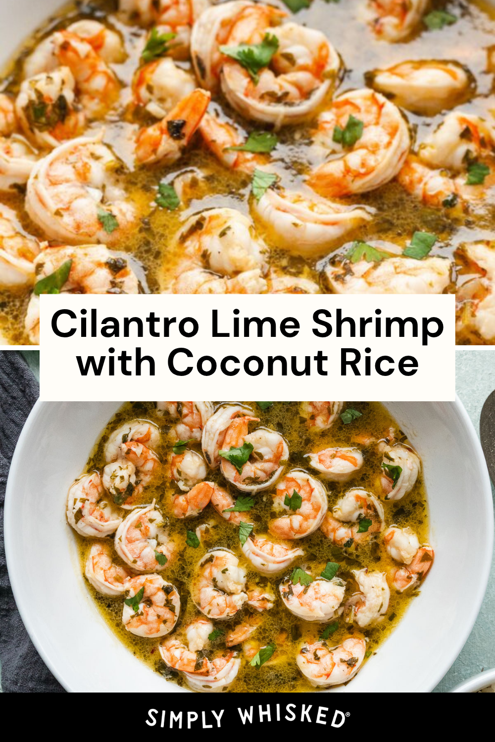 Cooked cilantro lime shrimp in a zesty cilantro and lime sauce, garnished with fresh herbs and served in white bowls. Text overlay reads: Cilantro Lime Shrimp with Coconut Rice. Simply Whisked.