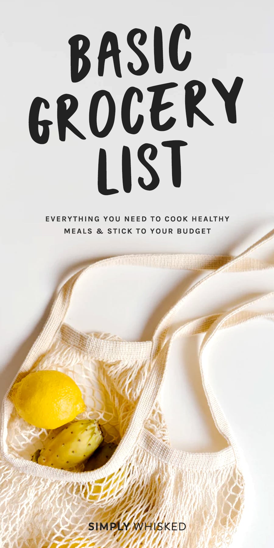 overhead image of woven grocery bag on a light gray surface with lemon and fruit coming out, optimized for Pinterest with text overlay that reads "basic grocery list: everything you need to cook healthy meals and stick to your budget"