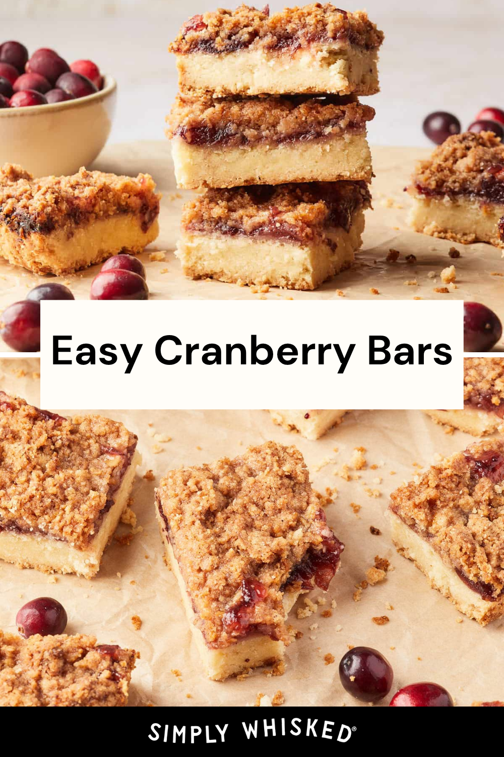 Cranberry bars with crumb topping are stacked and arranged on parchment paper. Some whole cranberries and a bowl of cranberries are nearby, perfectly highlighting these irresistible cranberry bars. The text reads Easy Cranberry Bars – Simply Whisked.
