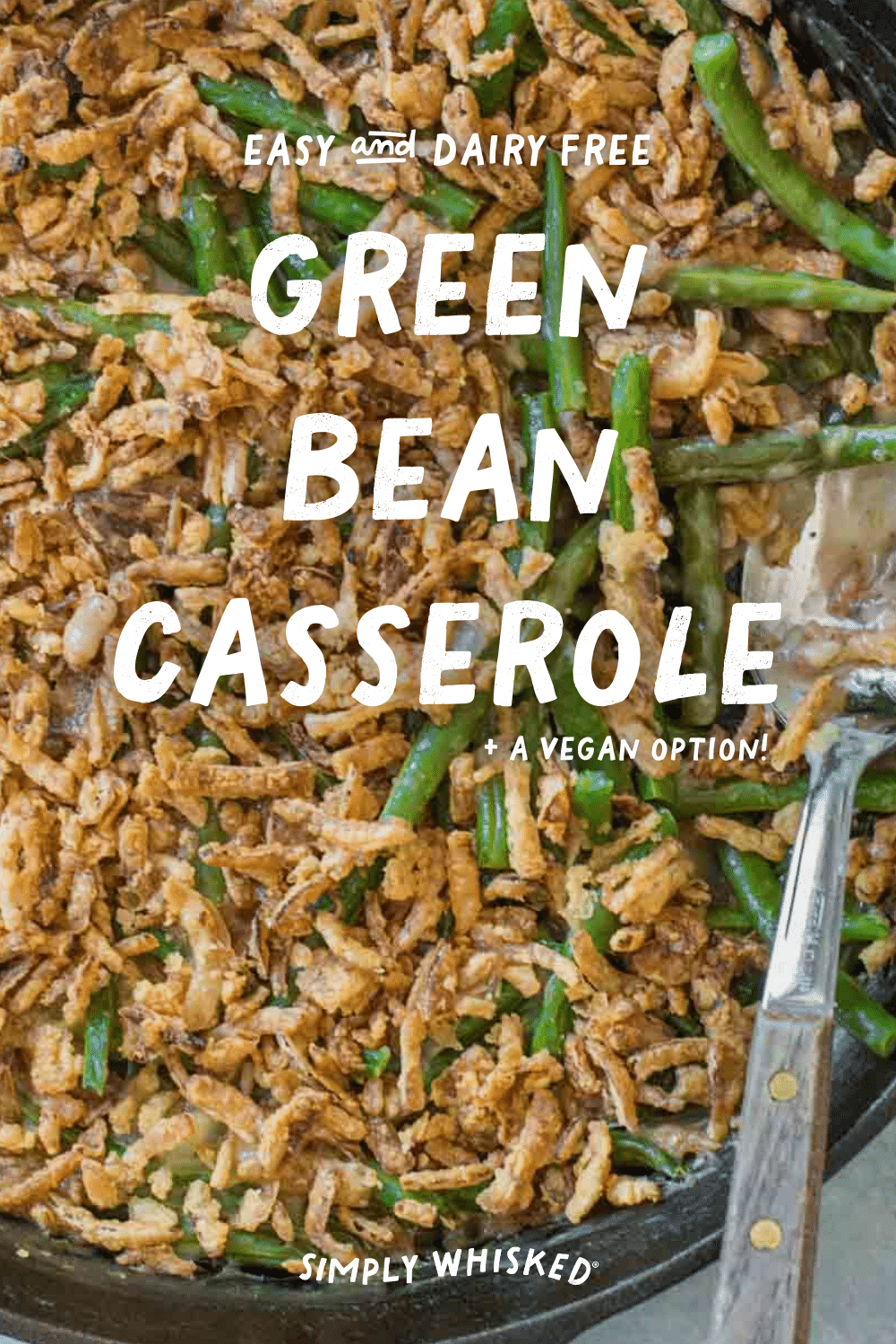 Dairy Free Green Bean Casserole (Vegan Option) - Simply Whisked