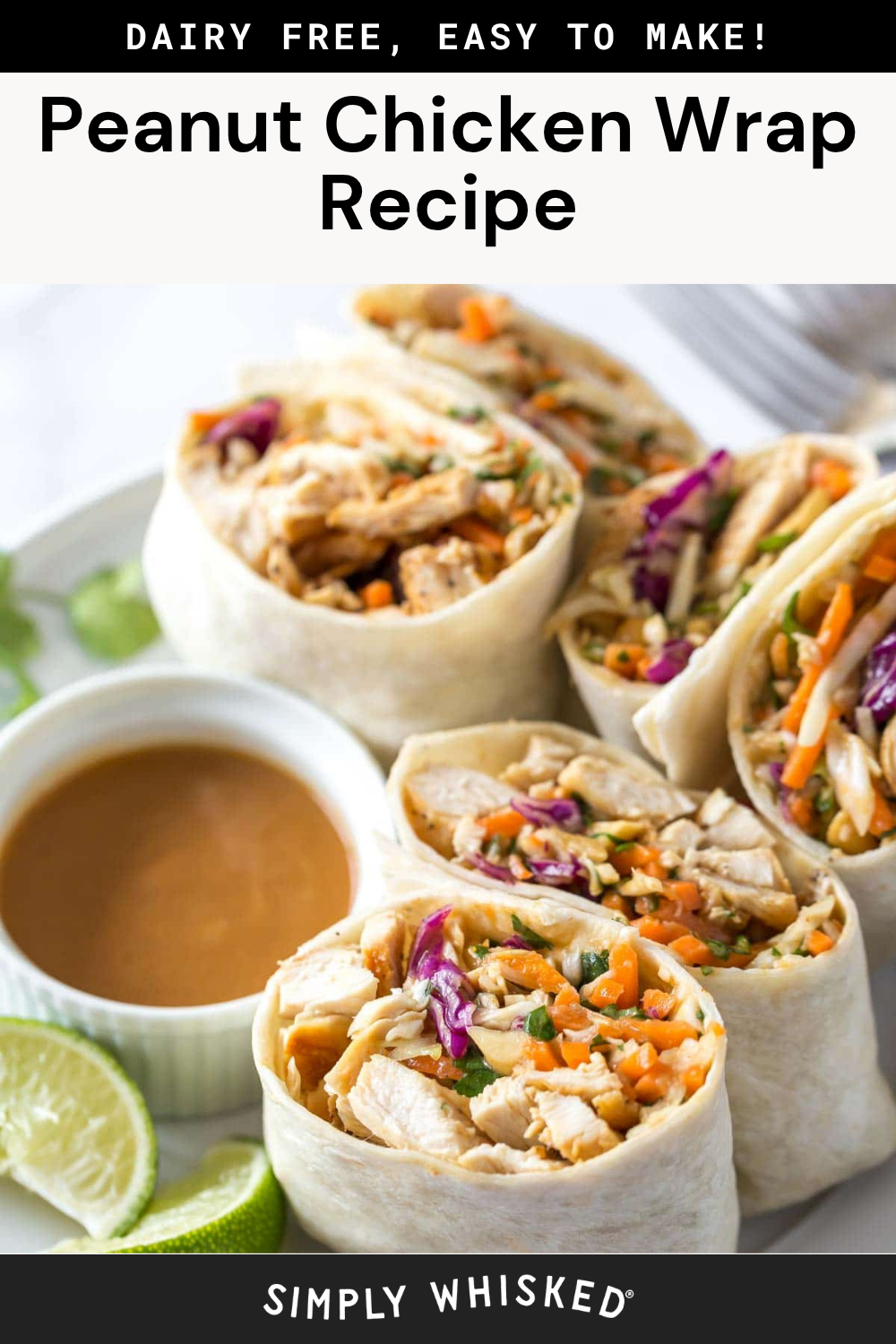 Chicken wraps filled with shredded chicken and colorful vegetables are served with a cup of dipping sauce and lime wedges on a white plate. Text above reads: “Peanut Chicken Wrap Recipe,” and below: “Simply Whisked.” These delicious chicken wraps make for a fresh, flavorful meal perfect for any day of the week.