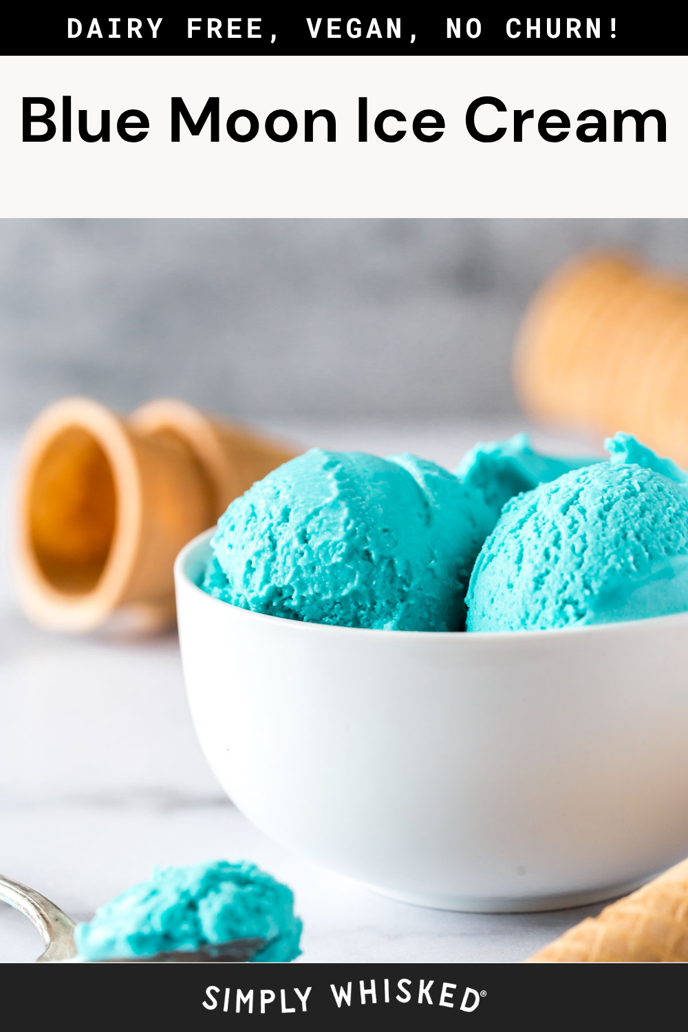 A white bowl filled with bright blue moon ice cream sits in front of two empty ice cream cones on a white surface. Text reads: “Blue Moon Ice Cream—Dairy Free, Vegan, No Churn!”.