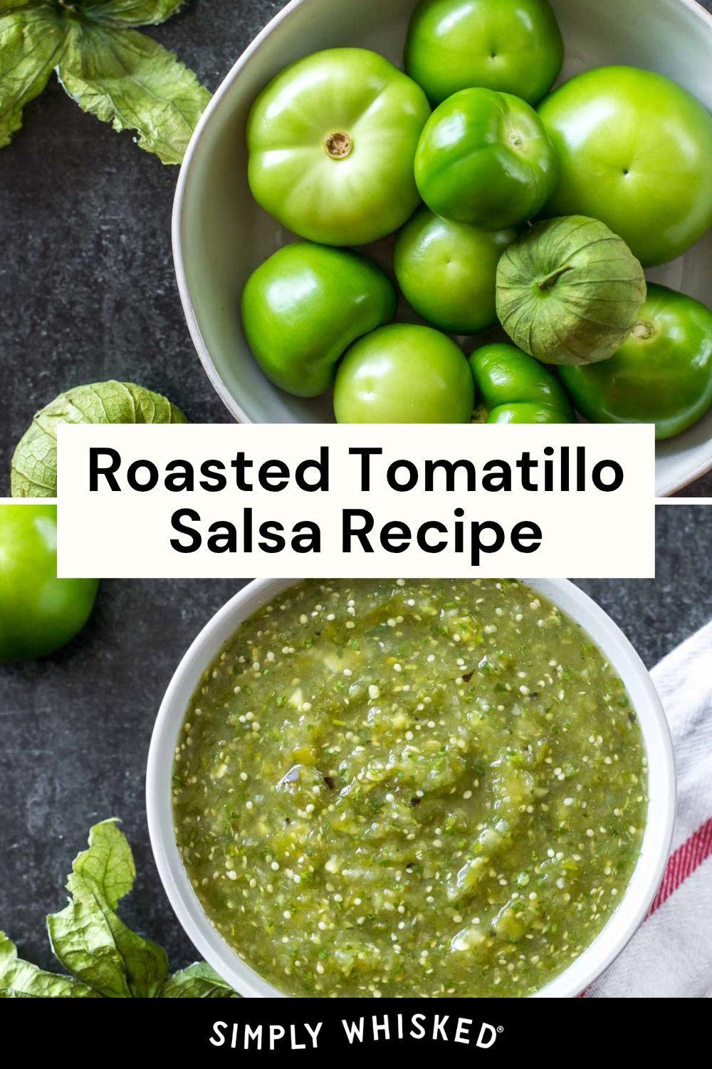 A bowl of fresh tomatillos and a bowl of roasted tomatillo salsa sit on a dark surface, with text reading “Roasted Tomatillo Salsa Recipe” and “Simply Whisked” at the bottom.