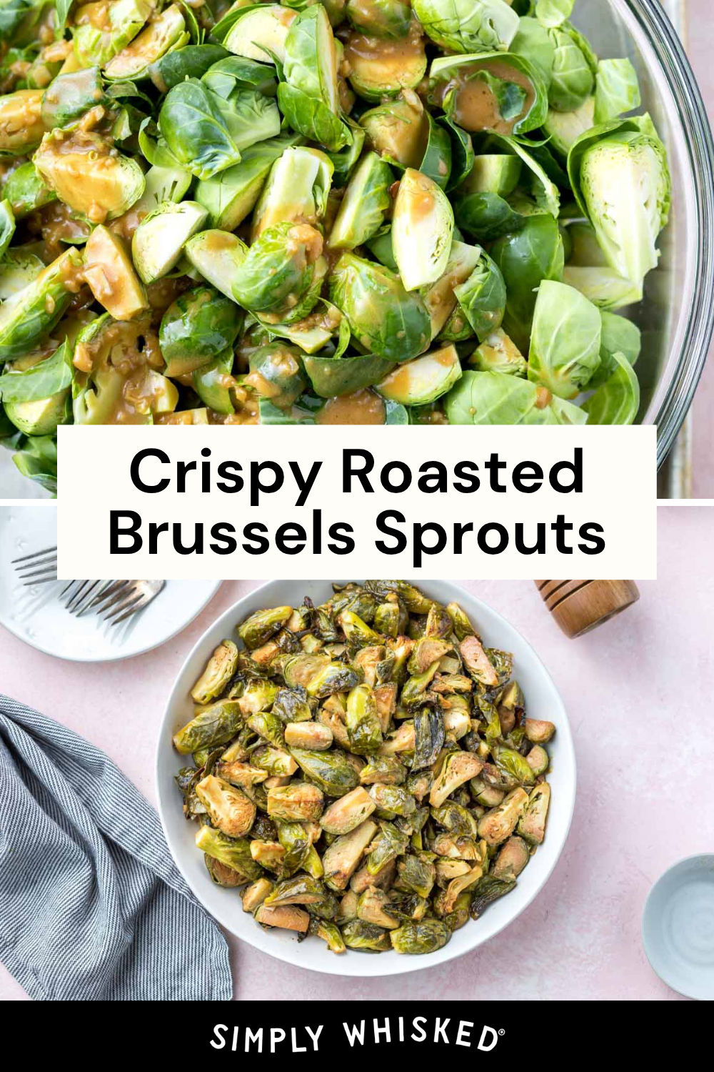 A bowl of raw, seasoned Brussels sprouts sits next to a dish of crispy roasted Brussels sprouts on a pink surface, with a striped napkin, forks, and pepper grinder nearby. Text reads Crispy Roasted Brussels Sprouts. This inviting display perfectly captures the transformation that makes roasted Brussels sprouts so irresistible.
