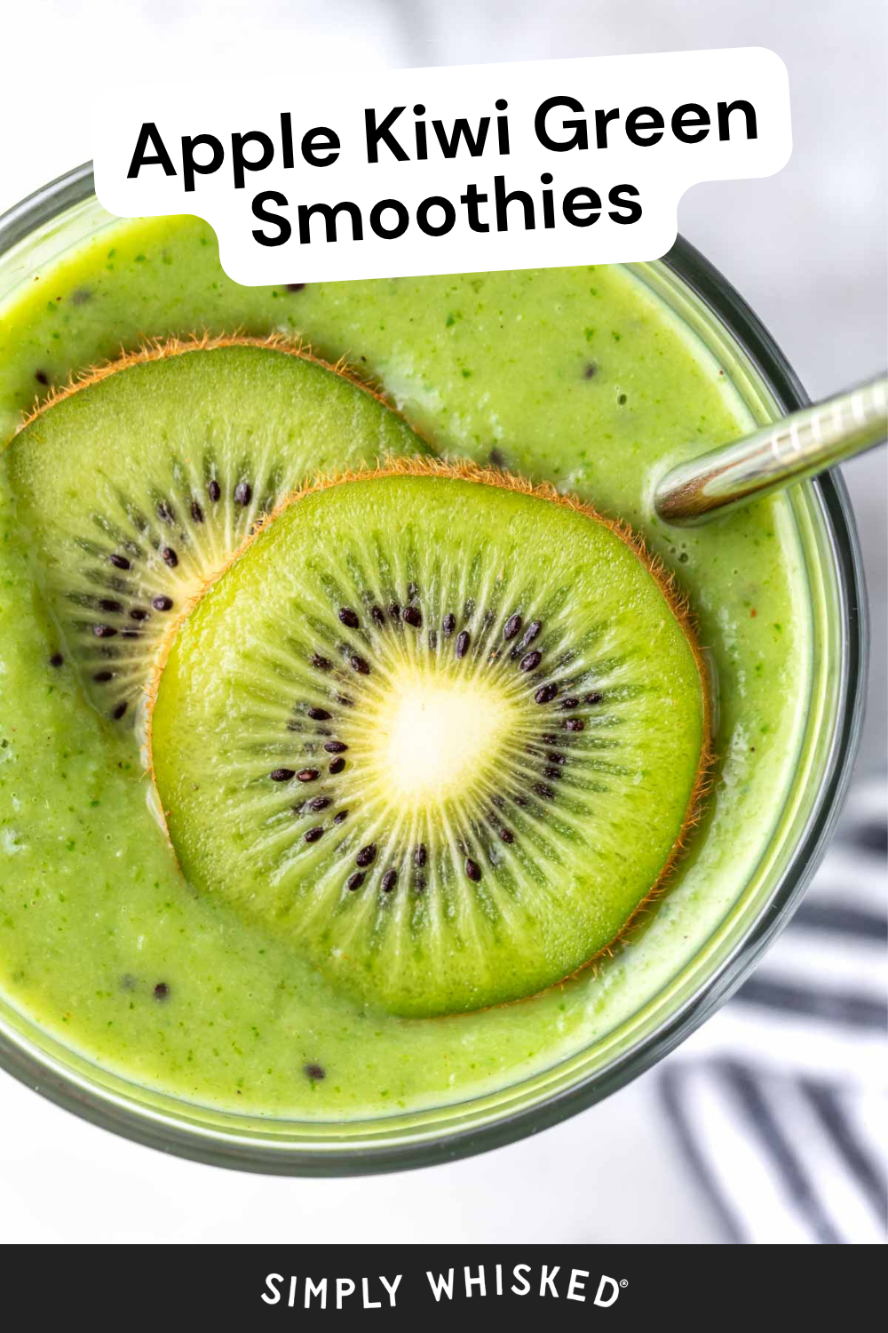 A glass of vibrant apple kiwi green smoothie topped with two slices of fresh kiwi and served with a metal straw. Text reads Apple Kiwi Green Smoothies at the top and Simply Whisked at the bottom.
