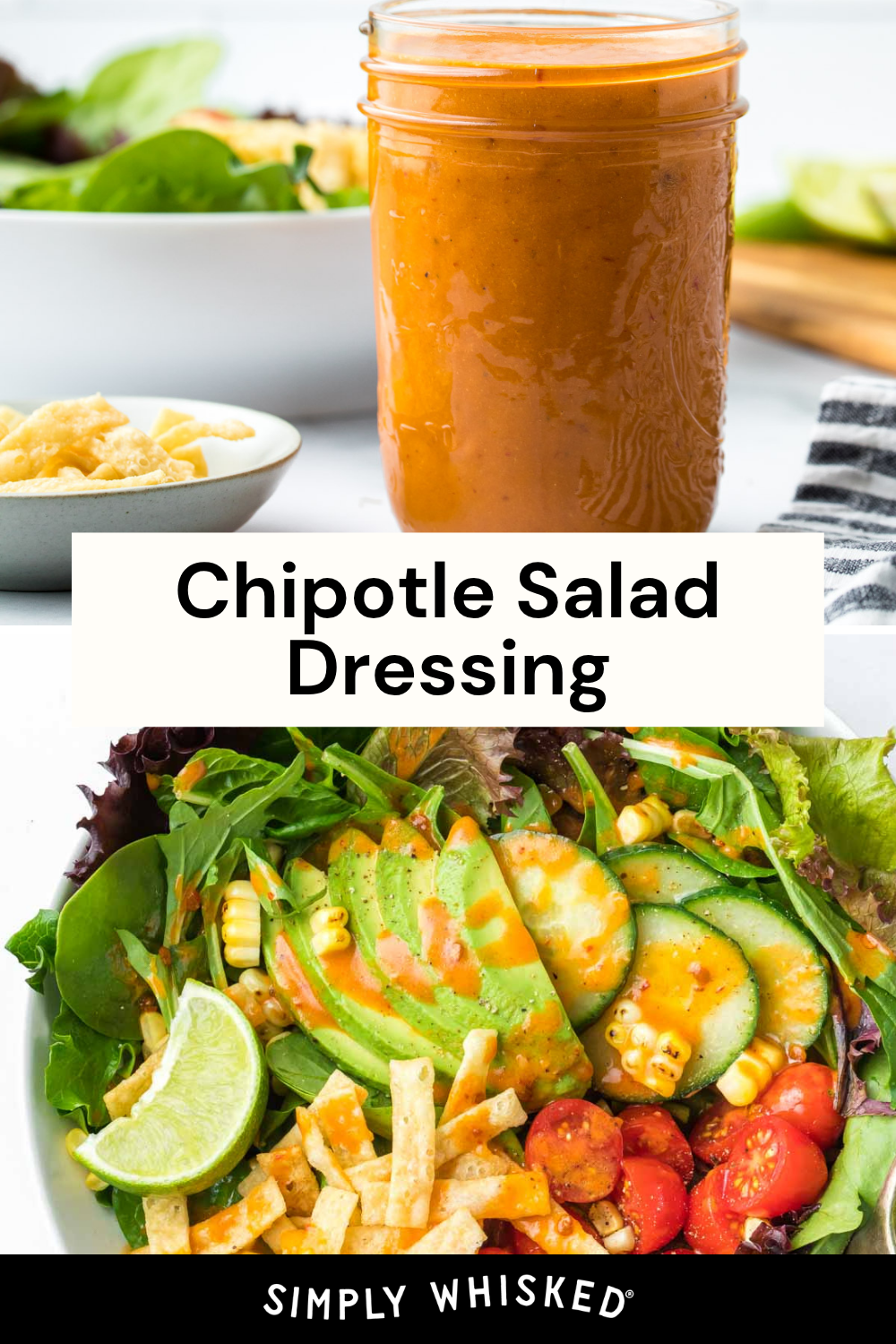Glass jar of orange chipotle dressing above a fresh salad with avocado, corn, tomatoes, tortilla strips, and lime wedges. Text reads “Chipotle Salad Dressing. Simply Whisked.”.