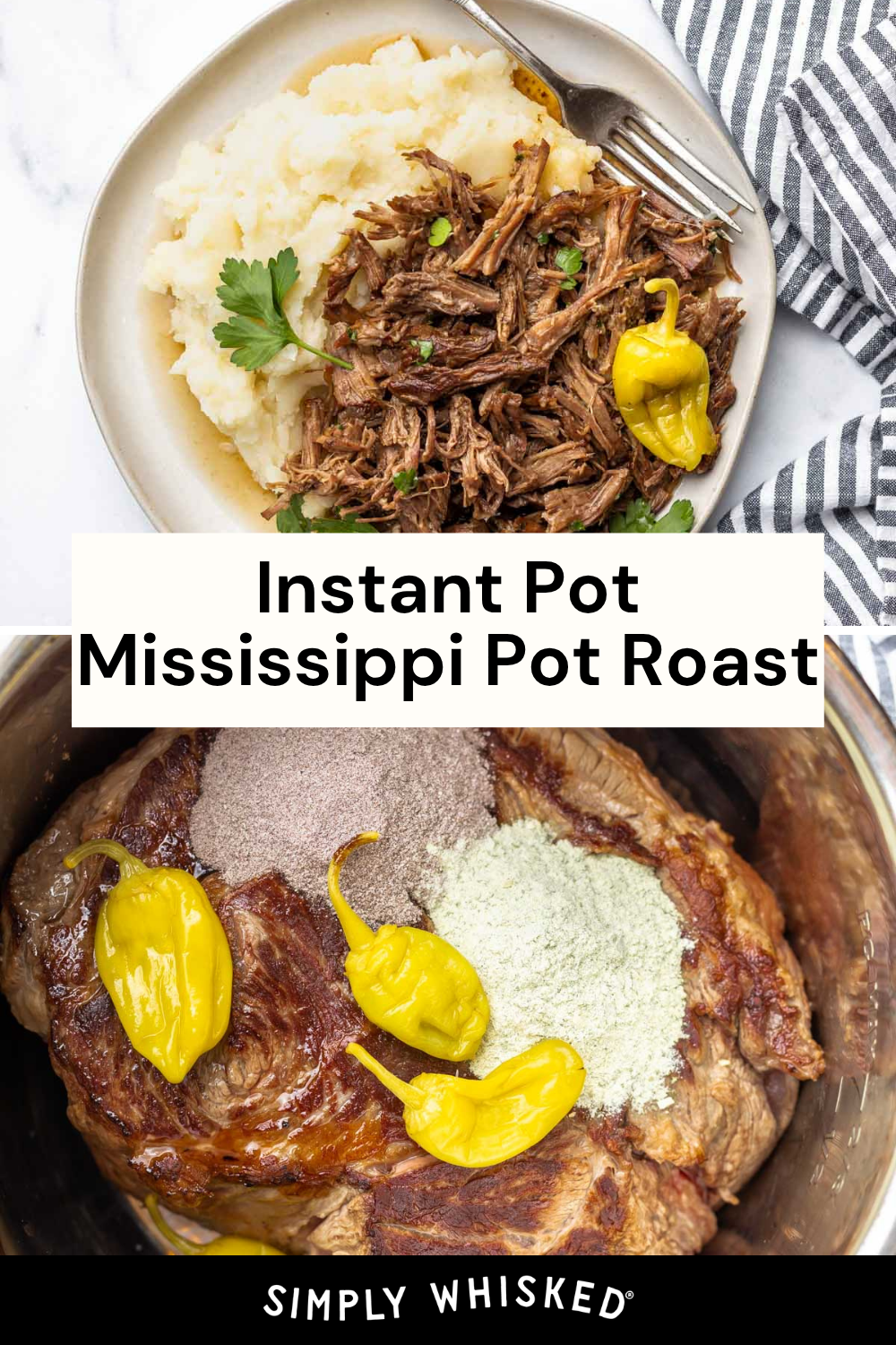 Top: Shredded Mississippi pot roast over mashed potatoes with parsley on a white plate. Bottom: Pot roast in an Instant Pot with pepperoncini peppers and powdered seasonings. Text reads: Instant Pot Mississippi Pot Roast.