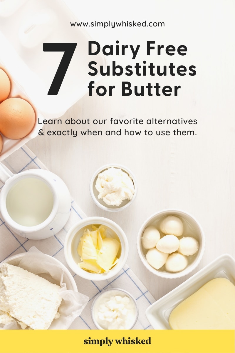 7 dairy free butter substitutes image with text overlay that reads "7 dairy free substitutes for butter. Learn about our favorite alternatives & exactly when and how to use them"