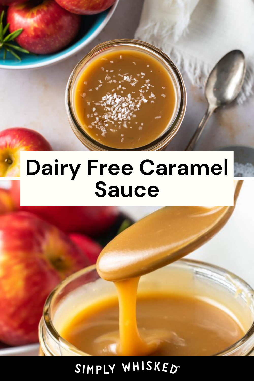 A jar of vegan caramel sauce topped with sea salt sits by apples and a spoon. Below, caramel sauce is being poured from a spoon into a jar. Text reads Dairy Free Caramel Sauce.