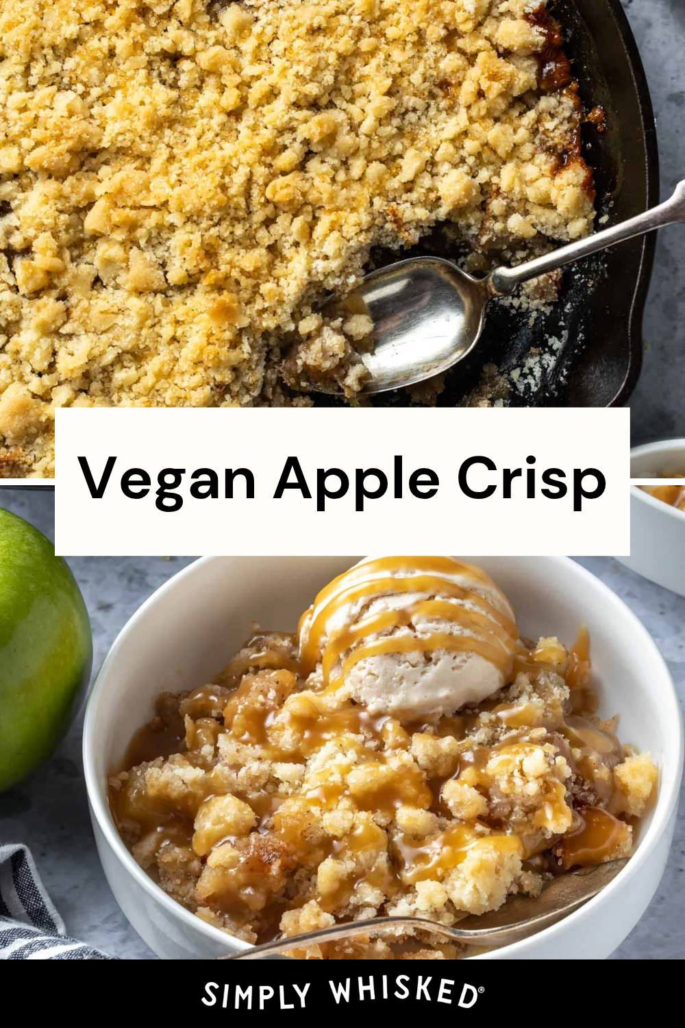 A baking dish of vegan apple crisp with a spoon sits beside a bowl of vegan apple crisp topped with creamy ice cream and a drizzle of caramel sauce. The text reads Vegan Apple Crisp and Simply Whisked.