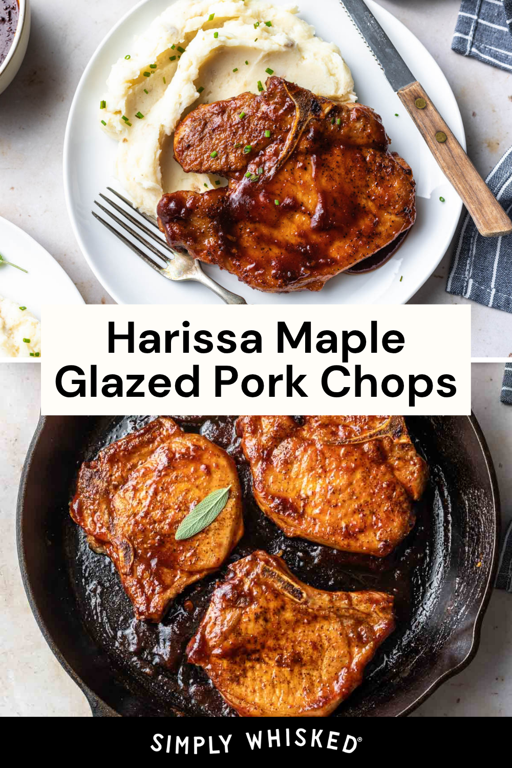 Two images: One displays glazed pork chops with mashed potatoes on a plate, garnished with chives. The other shows three beautifully glazed pork chops sizzling in a cast-iron skillet. Text reads Harissa Maple Glazed Pork Chops. Simply Whisked.