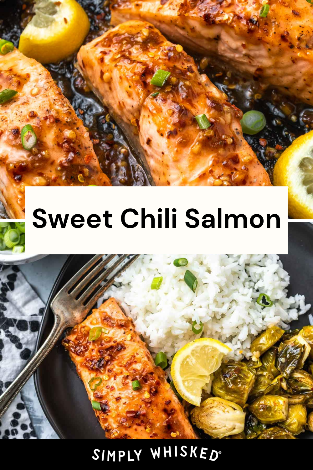 Two images of sweet chili salmon with a glossy, flavorful glaze. The first shows salmon fillets in a pan with sauce, lemon, and green onions. The second features a plate with glazed sweet chili salmon served alongside white rice, roasted Brussels sprouts, and lemon wedges.