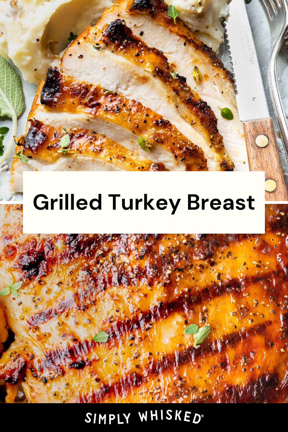 Sliced turkey breast is shown on a cutting board with herbs and mashed potatoes in a close-up image. The photo includes text: Grilled Turkey Breast and Simply Whisked.