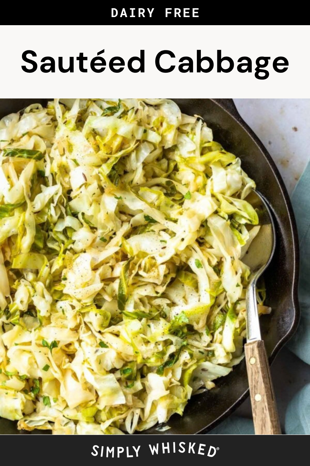A skillet filled with sautéed cabbage, garnished with herbs, sits beside a wooden-handled spoon. Text above reads Sautéed Cabbage—Dairy Free, and text below reads Simply Whisked.