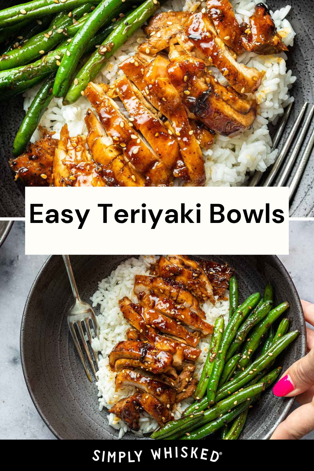 Two bowls filled with white rice, sliced teriyaki chicken, and green beans, garnished with sesame seeds. A fork rests in one bowl as a hand holds the edge of the plate. Text reads: Easy Chicken Teriyaki Bowls, Simply Whisked.