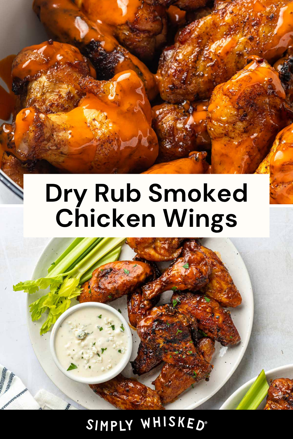 Close-up of saucy smoked chicken wings in a dish, and a plate of dry rub Smoked Chicken Wings with celery sticks and a bowl of ranch dip, viewed from above. Text in the center reads: Dry Rub Smoked Chicken Wings.