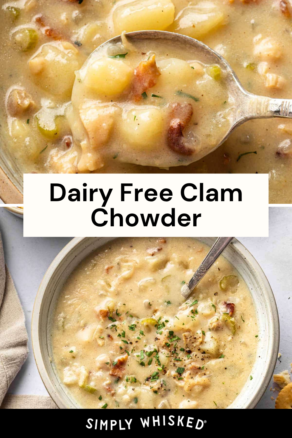 Two bowls of creamy Dairy Free Clam Chowder with potatoes, celery, and bacon pieces, topped with chopped herbs. One bowl is shown with a spoonful. Text reads “Dairy Free Clam Chowder” and “Simply Whisked.”.
