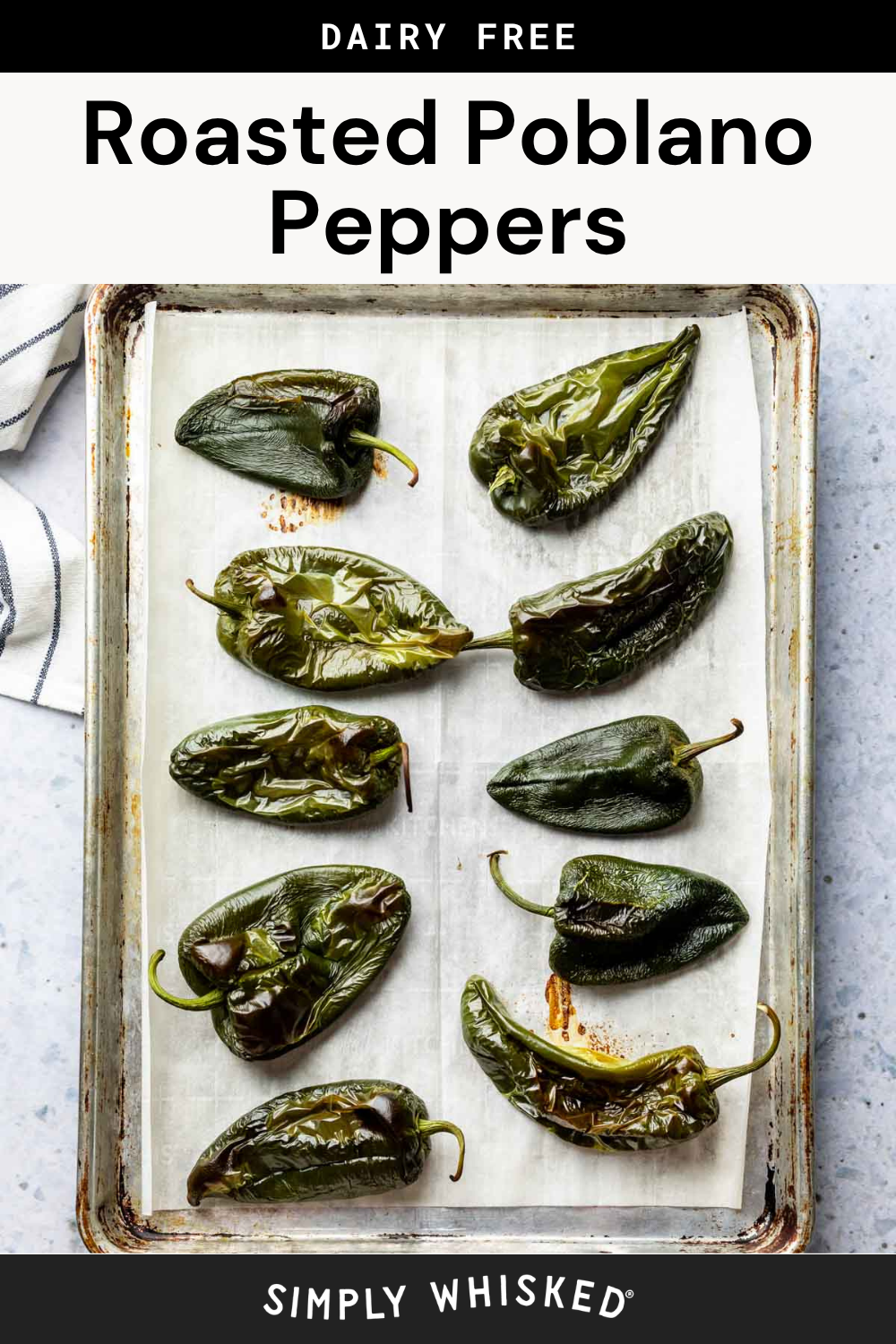 A baking sheet lined with parchment paper holds nine Roasted Poblano Peppers. The text above reads Roasted Poblano Peppers and Dairy Free; below is the Simply Whisked logo.
