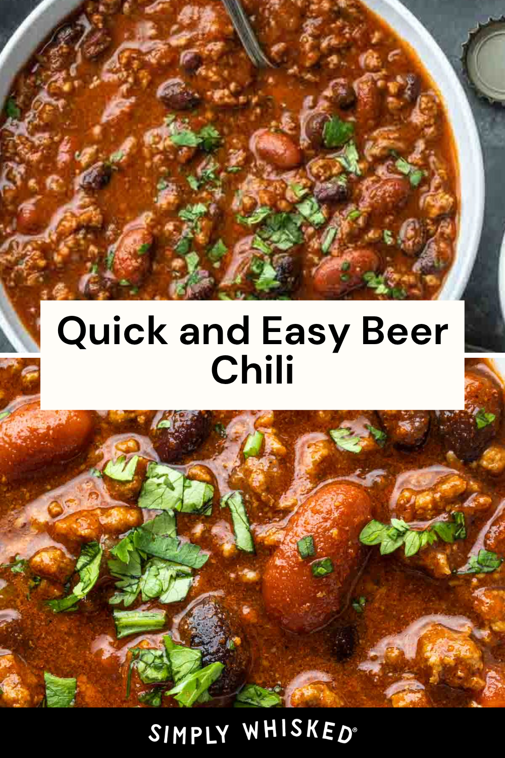 A bowl of hearty beer chili topped with chopped fresh herbs, filled with beans and ground meat, shown close-up with a spoon. Text reads, Quick and Easy Beer Chili—simply the best beer chili recipe for cozy nights. Simply Whisked.