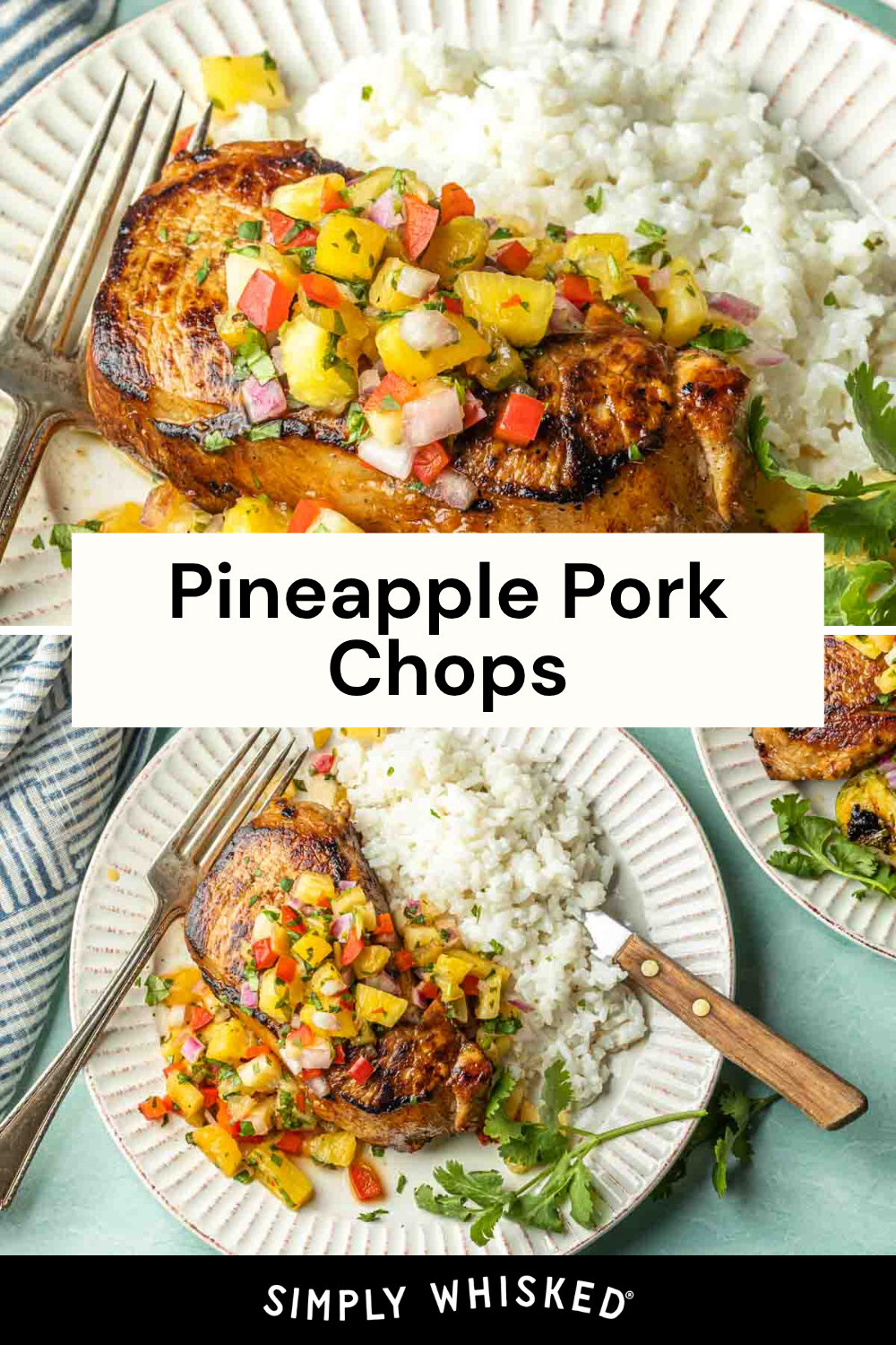 A plate with Pineapple Pork Chops, topped with pineapple salsa and served alongside white rice, garnished with cilantro. Text overlay reads “Pineapple Pork Chops.” The bottom border says “Simply Whisked.”.