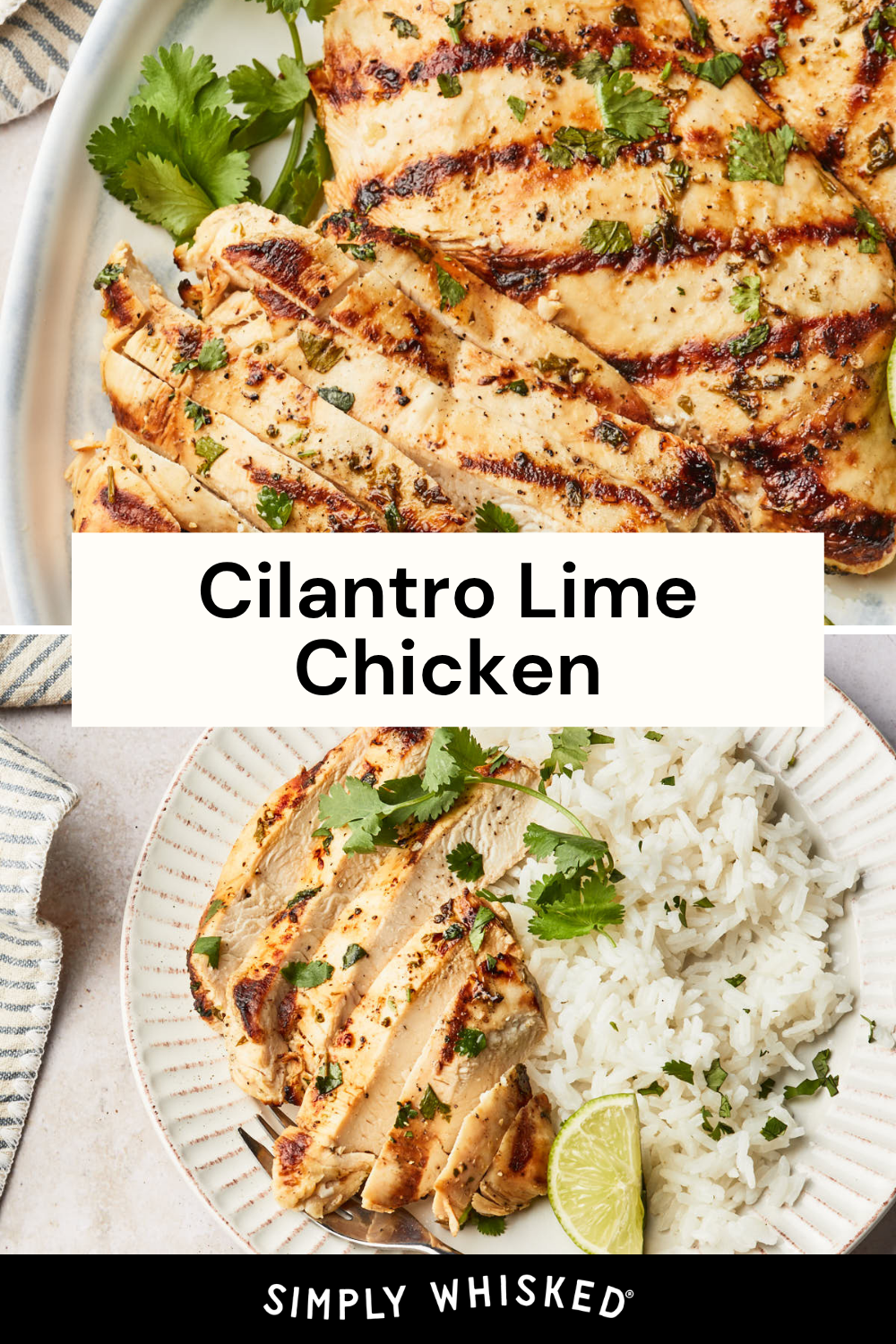 Grilled Cilantro Lime Chicken breast sliced and served with white rice, garnished with fresh cilantro and lime wedges. This flavorful Cilantro Lime Chicken is displayed on two plates against a light background. Text reads Cilantro Lime Chicken.