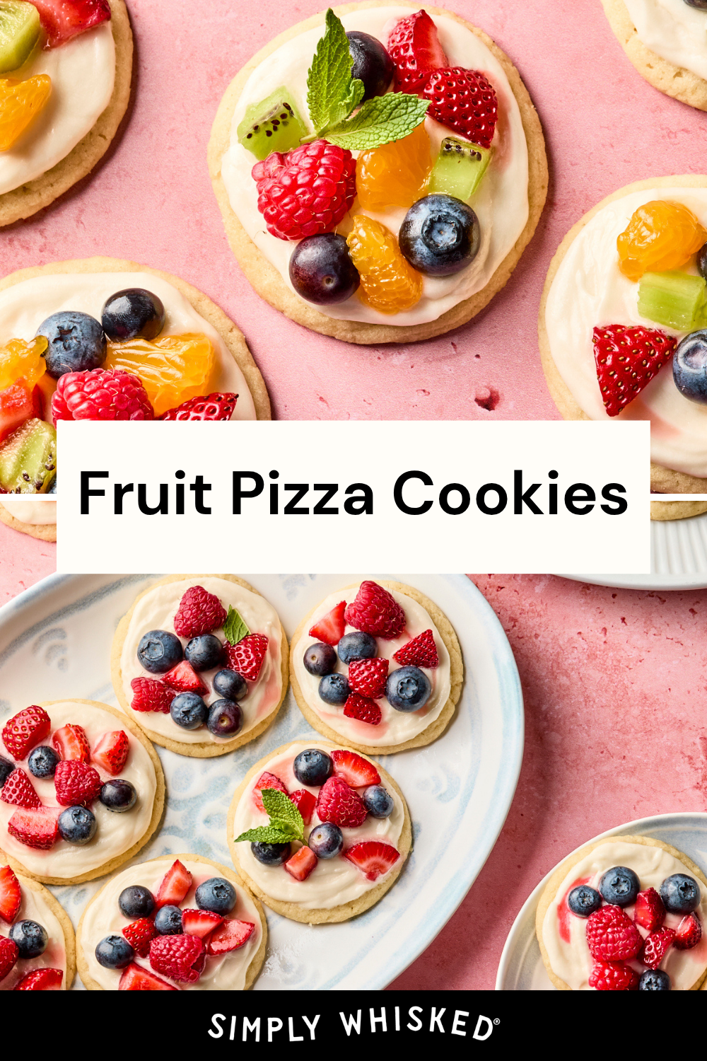 Round sugar cookies topped with cream and colorful fresh fruits like strawberries, blueberries, kiwi, and oranges are beautifully arranged on a pink surface. The text reads “Fruit Pizza Cookies” and “Simply Whisked.”.