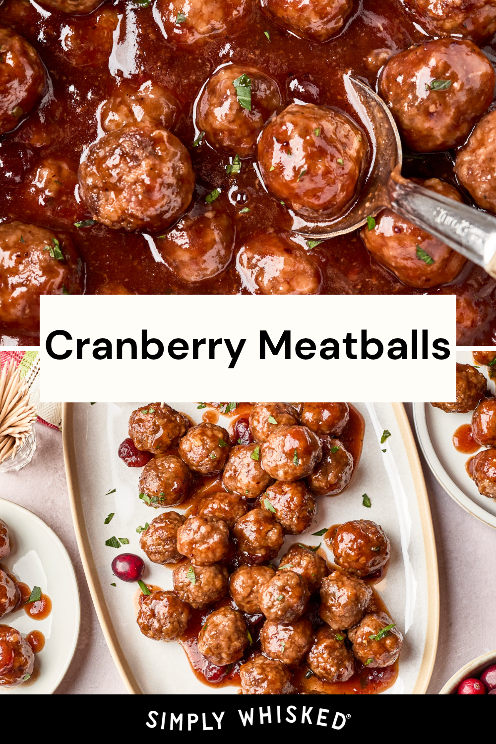 Overhead view of glazed cranberry meatballs on a platter, with a serving spoon and garnished with herbs. Cranberry Meatballs text in center. Simply Whisked logo at the bottom.