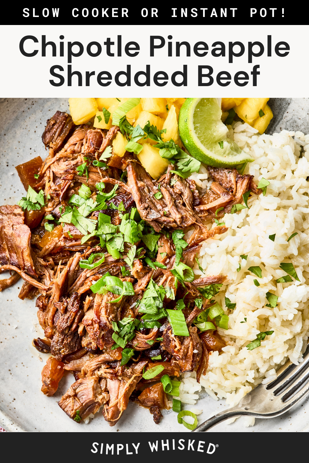 A plate with pineapple beef, white rice, pineapple chunks, a lime wedge, and chopped cilantro, served on a speckled dish. Text reads: “Chipotle Pineapple Shredded Beef. Simply Whisked.”.
