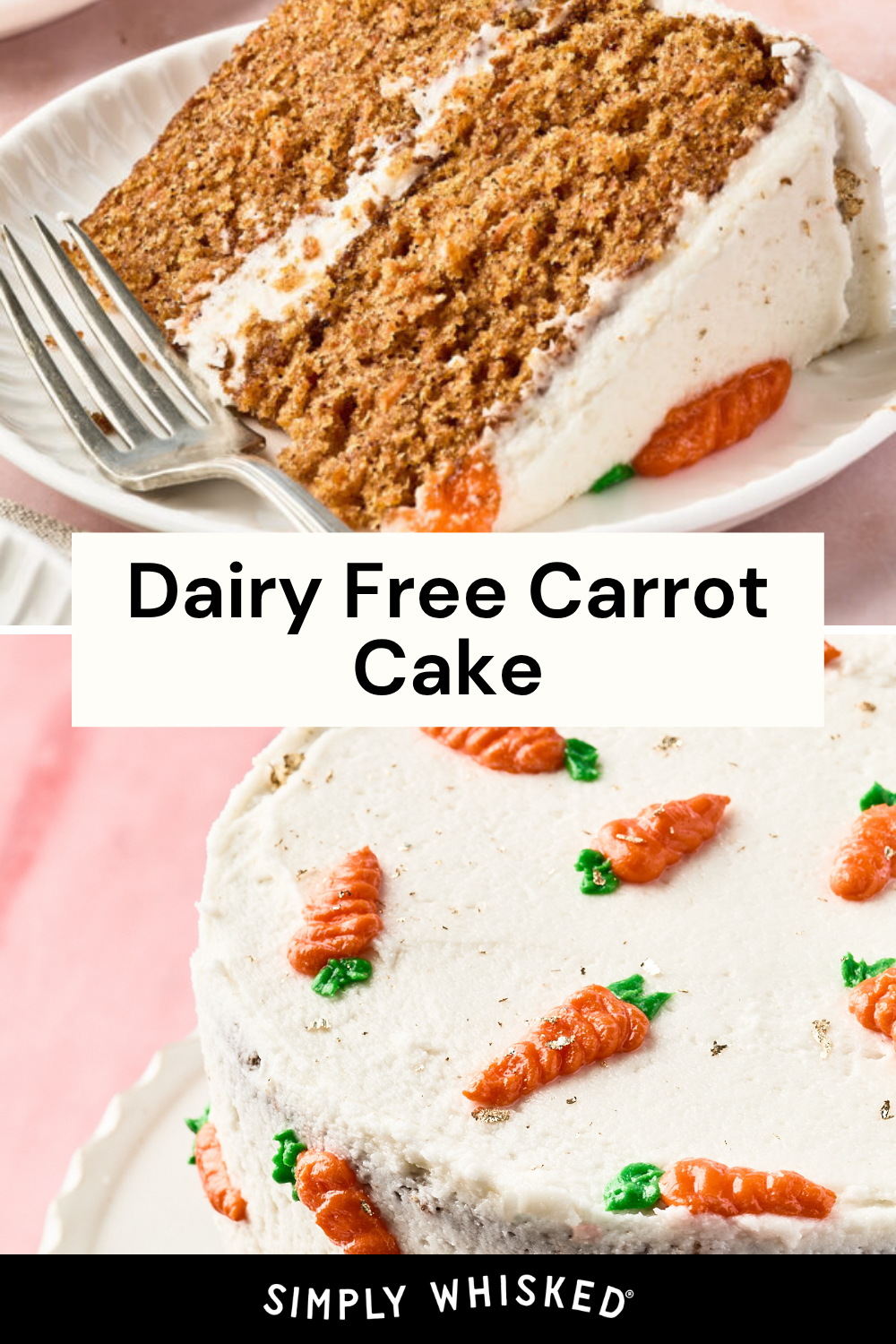 A slice of dairy free carrot cake with cream frosting sits on a plate with a fork. Below, a full dairy free carrot cake is decorated with small, orange and green carrot shapes on white frosting. Text reads Dairy Free Carrot Cake.